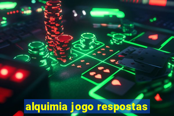 alquimia jogo respostas